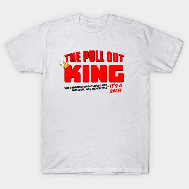 The Pull Out King T-Shirt by Meta Cortex